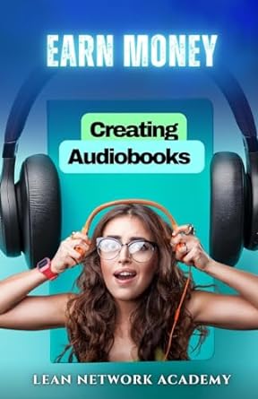 earn money creating audiobooks 1st edition lean network academy 979-1222464046