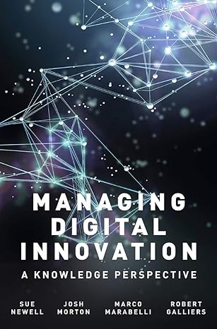 managing digital innovation a knowledge perspective 1st edition sue newell ,josh morton ,marco marabelli
