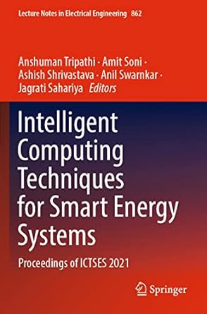 intelligent computing techniques for smart energy systems proceedings of ictses 2021 1st edition anshuman