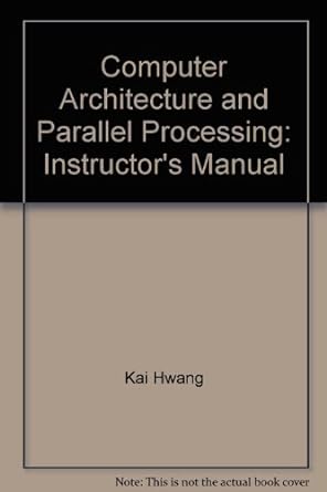 computer architecture and parallel processing instructors manual 1st edition kai hwang ,faye a brigts