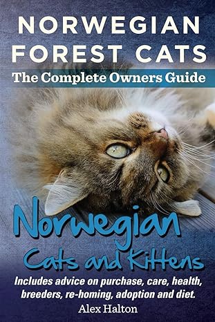 norwegian forest cats and kittens the complete owners guide includes advice on purchase care health breeders