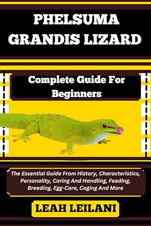 phelsuma grandis lizard complete guide for beginners the essential guide from history characteristics