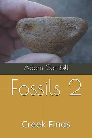 fossils 2 creek finds 1st edition adam gambill b0bhlclpx8, 979-8356687273