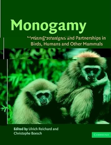 monogamy mating strategies and partnerships in birds humans and other mammals 1st edition ulrich h reichard
