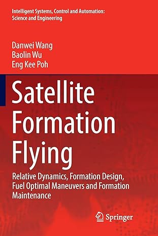 satellite formation flying relative dynamics formation design fuel optimal maneuvers and formation