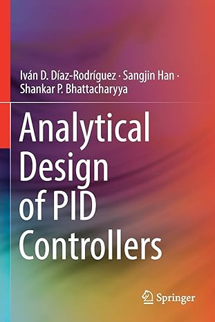 analytical design of pid controllers 1st edition ivan d diaz rodriguez ,sangjin han ,shankar p bhattacharyya
