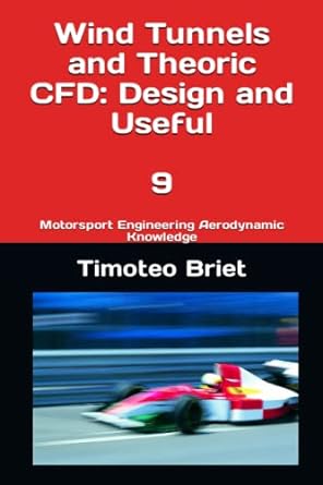wind tunnels and theoric cfd design and useful 9 motorsport engineering aerodynamic knowledge 1st edition