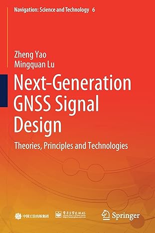 next generation gnss signal design theories principles and technologies 1st edition zheng yao ,mingquan lu