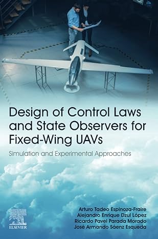 design of control laws and state observers for fixed wing uavs simulation and experimental approaches 1st