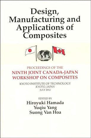 Design Manufacturing And Applications Of Composites Proceedings Of The Ninth Joint Canada Japan Workshop On Composites