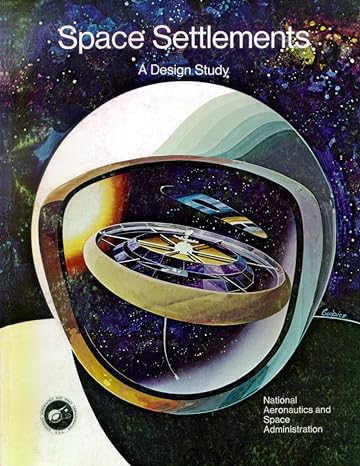 space settlements a design study 1st edition national aeronautics and space administration 979-8868436451