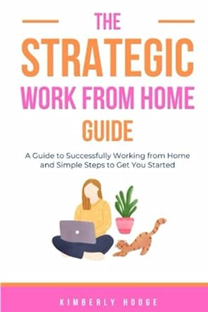 the strategic work from home guide 1st edition kimberly hodge 979-8853936096