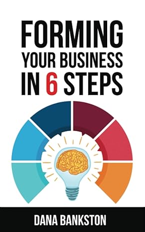 forming your business in 6 steps 1st edition dana bankston 979-8859776115