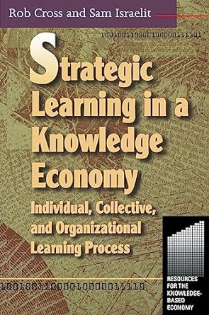 strategic learning in a knowledge economy 1st edition rob cross 0750672234, 978-0750672238