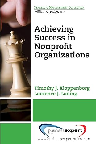achieving success in nonprofit organizations 1st edition timothy j. kloppenborg 1606497286, 978-1606497289
