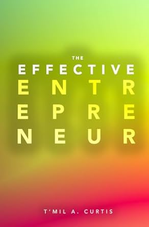 the effective entrepreneur 1st edition tmil a curtis 979-8862834093