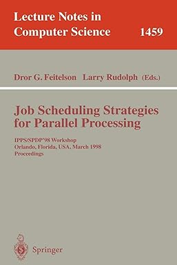 job scheduling strategies for parallel processing ipps/spdp 98 workshop orlando florida usa march 1998