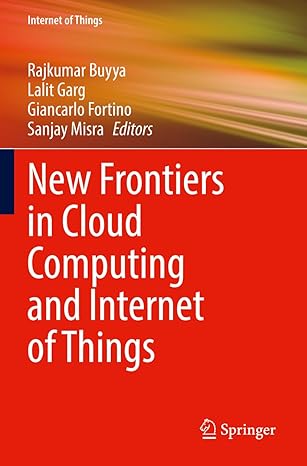 new frontiers in cloud computing and internet of things 1st edition rajkumar buyya ,lalit garg ,giancarlo