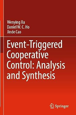 event triggered cooperative control analysis and synthesis 1st edition wenying xu ,daniel w c ho ,jinde cao