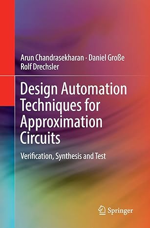 design automation techniques for approximation circuits verification synthesis and test 1st edition arun