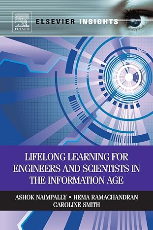 lifelong learning for engineers and scientists in the information age 1st edition ashok naimpally ,hema