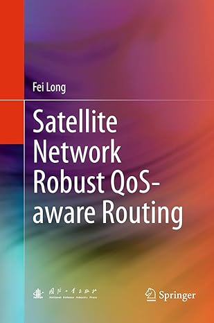 satellite network robust qos aware routing 1st edition fei long 3662524260, 978-3662524268