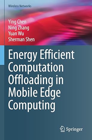 energy efficient computation offloading in mobile edge computing 1st edition ying chen ,ning zhang ,yuan wu