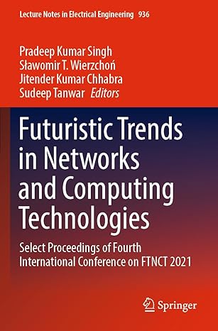 futuristic trends in networks and computing technologies select proceedings of fourth international