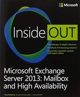 microsoft exchange server 2013 inside out mailbox and high availability 1st edition tony redmond 0735678588,