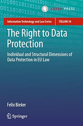 The Right To Data Protection Individual And Structural Dimensions Of Data Protection In Eu Law