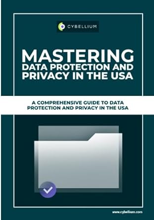 mastering data protection and privacy in the usa a comprehensive guide to data protection and privacy in the