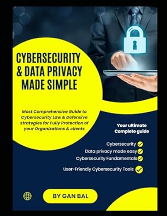 cybersecurity and data privacy made simple most comprehensive guide to cybersecurity law and defensive