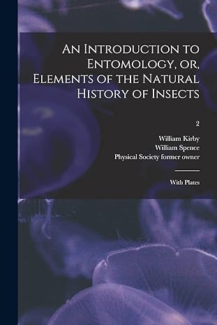 an introduction to entomology or elements of the natural history of insects with plates electronic resource 2