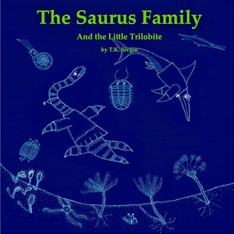the saurus family and the little trilobite 1st edition t k sivgin b0cpx4hkhk, 979-8871251850