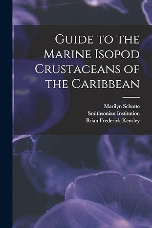 guide to the marine isopod crustaceans of the caribbean 1st edition smithsonian institution ,marilyn schotte