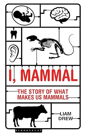 i mammal the story of what makes us mammals 1st edition liam drew 1472922913, 978-1472922915