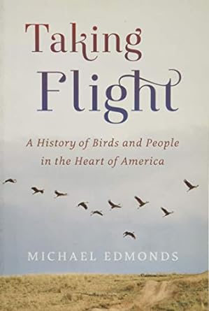 taking flight a history of birds and people in the heart of america 1st edition michael edmonds 0870208365,