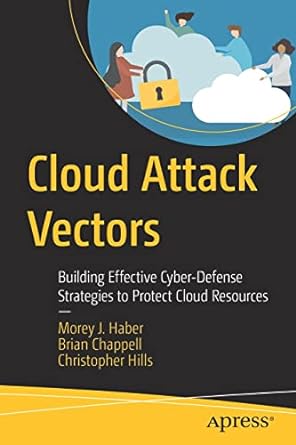 cloud attack vectors building effective cyber defense strategies to protect cloud resources 1st edition morey