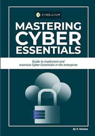 mastering cyber essentials guide to implement and maintain cyber essentials in the enterprise 1st edition