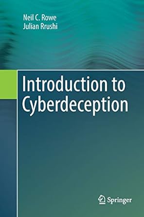introduction to cyberdeception 1st edition neil c rowe ,julian rrushi 3319822888, 978-3319822884