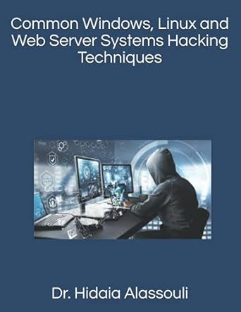 common windows linux and web server systems hacking techniques 1st edition dr hidaia mahmood alassouli