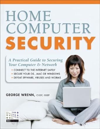 home computer security a practical guide to securing your computer and network 1st edition jr wrenn, george l