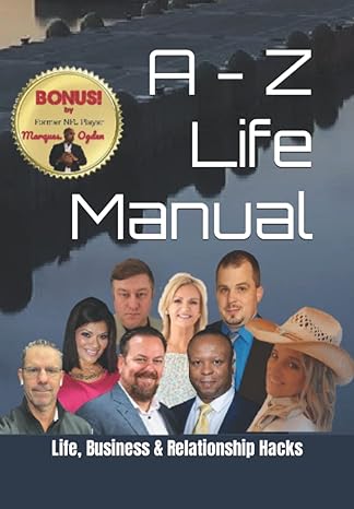a z life manual 1st edition life business & relationship hacks 979-8359282000