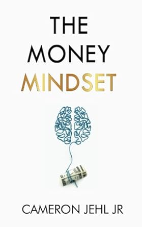the money mindset 1st edition cameron jehl jr 979-8397572200