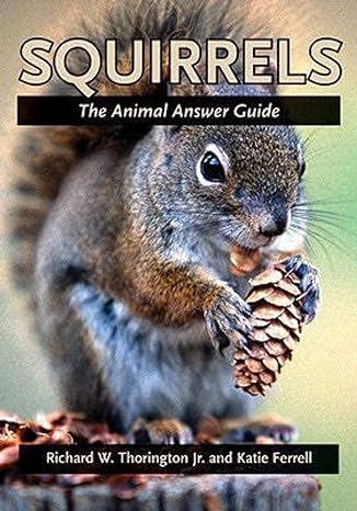 squirrels the animal answer guide 1st edition richard w thorington jr ,katie e ferrell 0801884039,