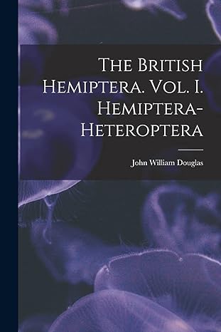 the british hemiptera vol i hemiptera heteroptera 1st edition douglas john william 1017330948, 978-1017330946