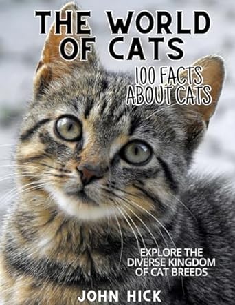 100 facts about cats world of feline wonders short stories kitten tales trivia travel book history humor
