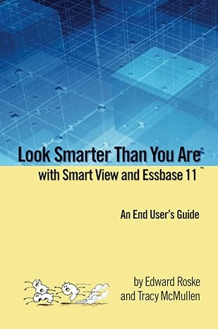 look smarter than you are with smart view and essbase 11 an end users guide null edition edward roske ,tracy