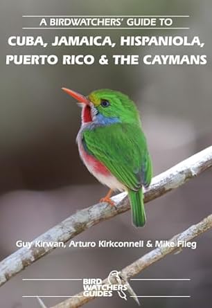 a birdwatchers guide to cuba jamaica hispaniola puerto rico and the caymans site guide 1st edition guy kirwan