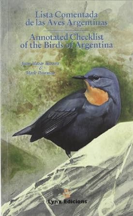 lista comentada de las aves argentinas / annnotated checklist of the birds of argentina 1st edition juan